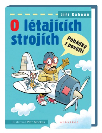 O létajících strojích – pohádky z povětří: Nová kniha pro děti s ilustracemi Petra Morkese